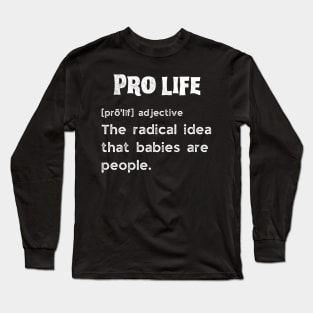 Pro life definition Long Sleeve T-Shirt